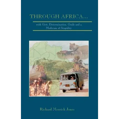 Through Africa...with Grit, Determination, Guile and a Modicum of Stupidity
