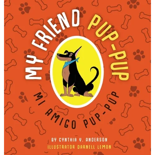 My Friend Pup-Pup: Mi Amigo Pup-Pup