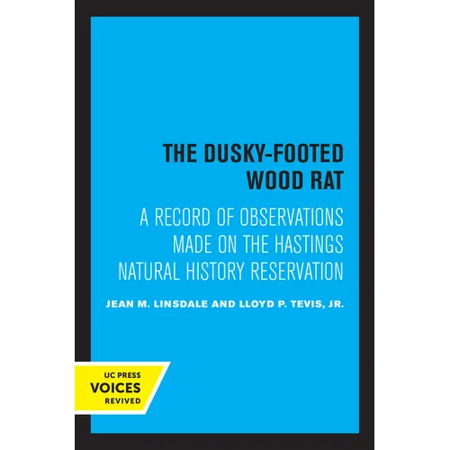 The Dusky-Footed Wood Rat: A Record of Observations Made on the Hastings Natural History Reservation