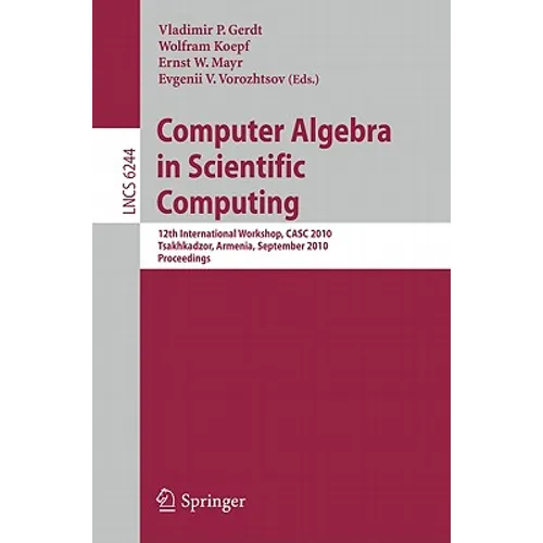 Computer Algebra in Scientific Computing: 12th International Workshop, CASC 2010, Tsakhkadzor, Armenia, September 6-12, 2010, Proceedings