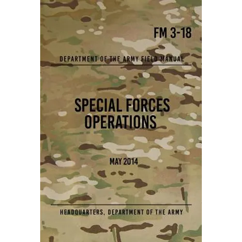 FM 3-18 Special Forces Operations: May 2014