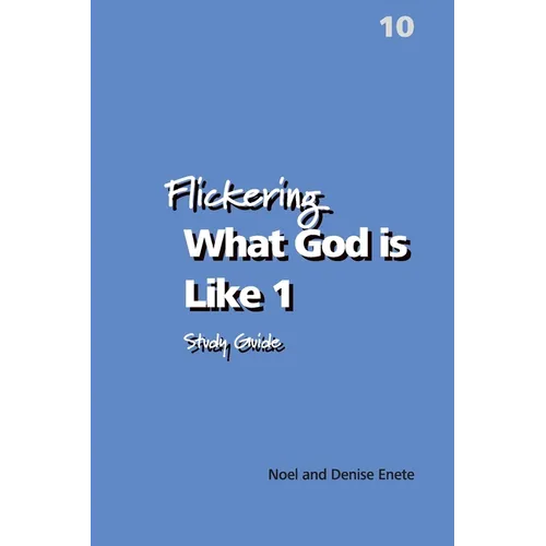 Flickering What God is Like 1 (Flicker Book 10)