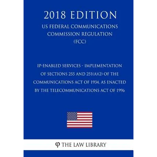 IP-Enabled Services - Implementation of Sections 255 and 251(a)(2) of the Communications Act of 1934, as Enacted by the Telecommunications Act of 1996