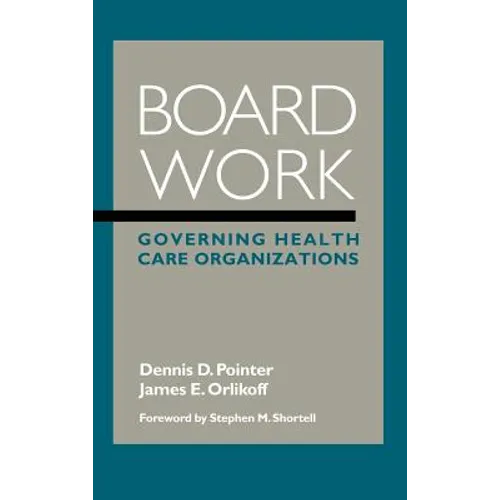 Board Work: Governing Health Care Organizations