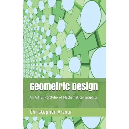 Geometric Design: An Artful Portfolio of Mathematical Graphics