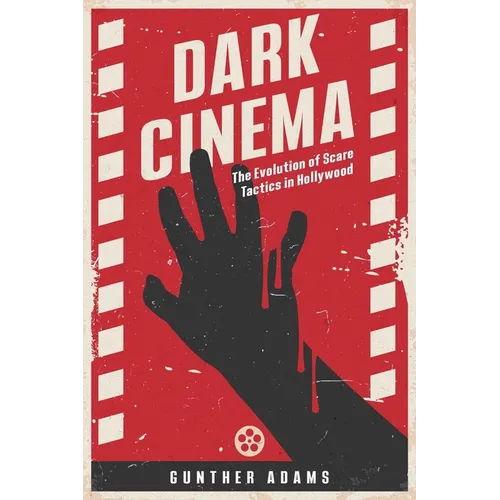 Dark Cinema: The Evolution of Scare Tactics in Hollywood