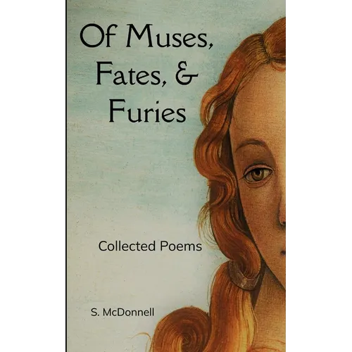 Of Muses, Fates, & Furies Collected Poems