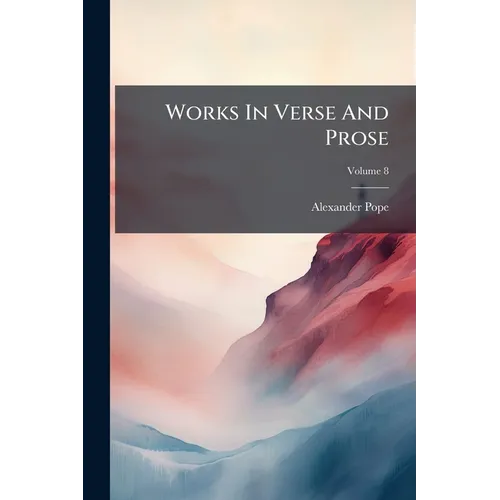 Works In Verse And Prose; Volume 8