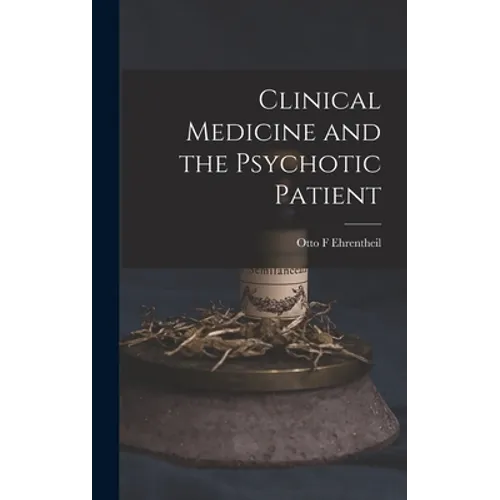 Clinical Medicine and the Psychotic Patient