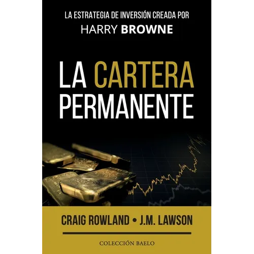 La Cartera Permanente: La estrategia de inversión creada por Harry Browne