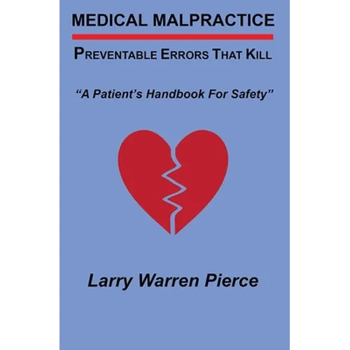 Medical Malpractice: Preventable Errors That Kill: A Patient's Handbook for Safety - Paperback