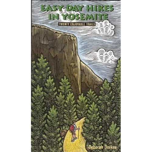 Easy Day Hikes in Yosemite: Twenty Enjoyable Trails