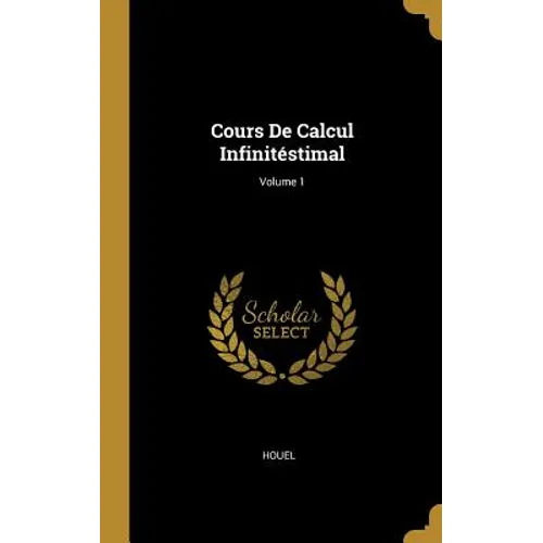 Cours De Calcul Infinitéstimal; Volume 1