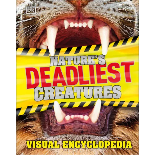 Nature's Deadliest Creatures: A Visual Encyclopedia of Dangerous Predators