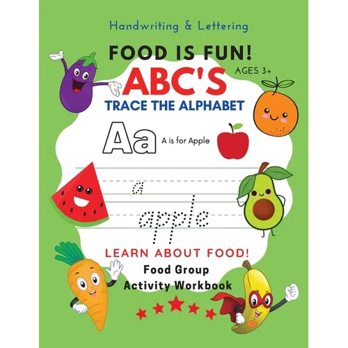 Food Is Fun! ABC's Trace the Alphabet Food Group Activity Workbook