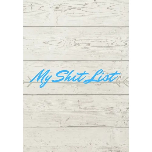 My Shit List
