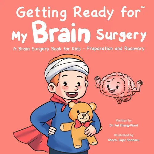 Getting Ready for My Brain Surgery: A Brain Surgery Book for Kids - Preparation and Recovery