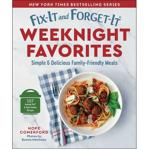 Fix-It and Forget-It Weeknight Favorites: Simple & Delicious Family-Friendly Meals