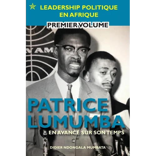 Patrice Lumumba - En Avance Sur Son Temps