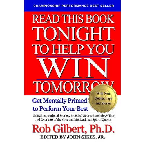 Read This Book Tonight To Help You Win Tomorrow: Get Mentally Primed To Perform Your Best