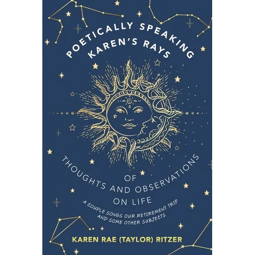 Poetically Speaking Karen's Rays of Thoughts and Observations on Life: A Couple Songs Our Retirement Trip and Some Other Subjects