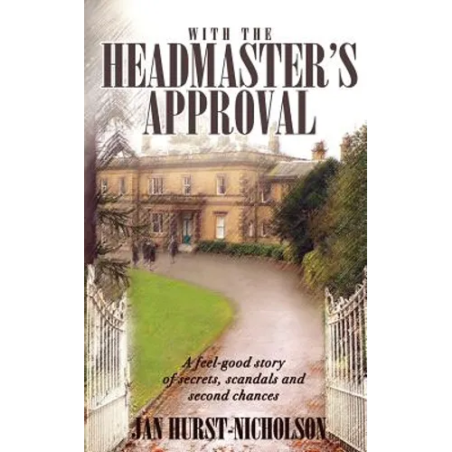 With the Headmaster's Approval: A feel-good story of secrets, scandals and second chances