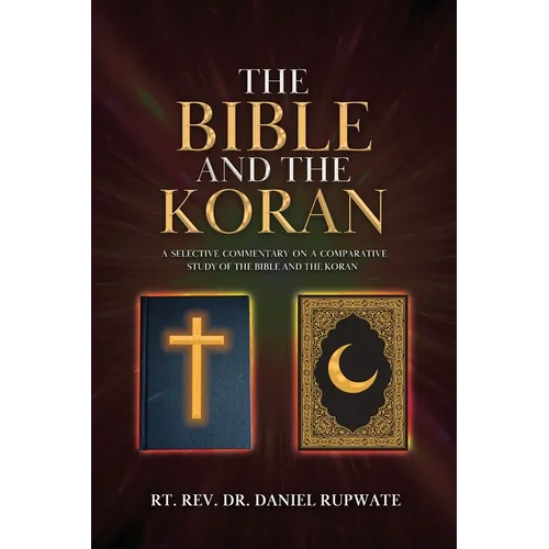 The Bible and the Koran: A Selective Commentary on a Comparative Study of the Bible and the Koran