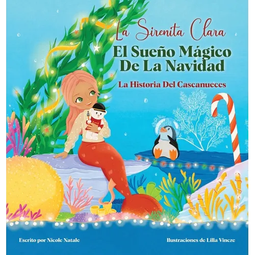 La Sirenita Clara El Sueño Mágico De La Navidad: La Historia Del Cascanueces