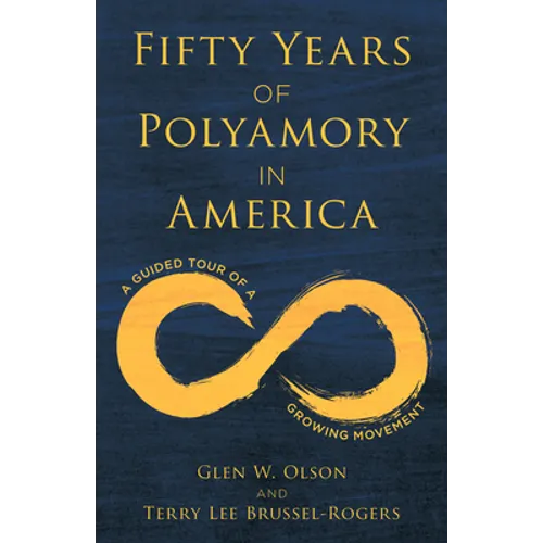 Fifty Years of Polyamory in America: A Guided Tour of a Growing Movement