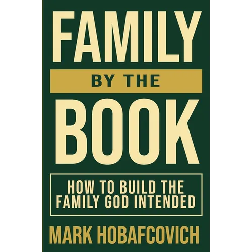Family by the Book How to Build the Family God Intended - Paperback Book