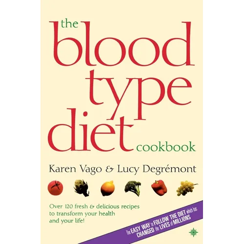 The Blood Type Diet Cookbook