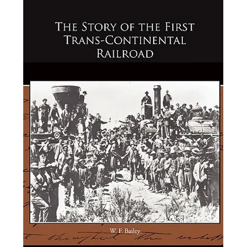 The Story of the First Trans-Continental Railroad