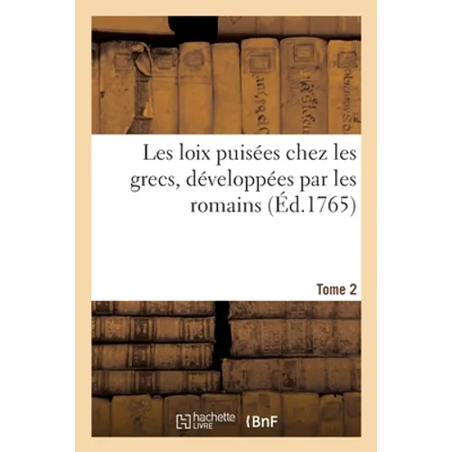 Les loix puisées chez les grecs, développées par les romains