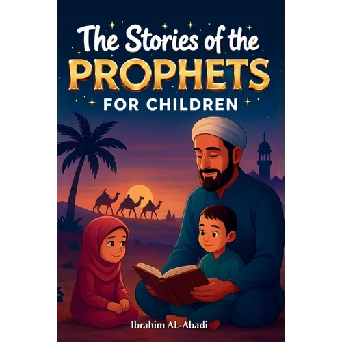 The 35 Most Beautiful Stories of the Prophets for Children: 35 Child-Friendly Islamic Stories to Read Aloud During Ramadan or as Bedtime Stories - Isl