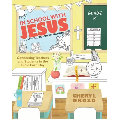 In School with Jesus: Kindergarten: Connecting Teachers and Students in the Bible Each Day
