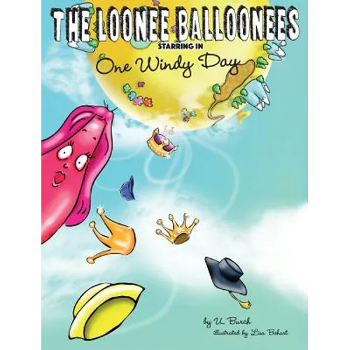 The Loonee Balloonees starring in One Windy Day: The Further Adventures of the Loonee Balloonees