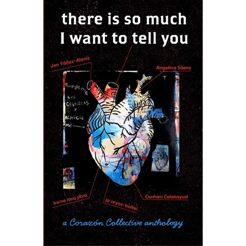 there is so much I want to tell you: a Corazón Collective anthology