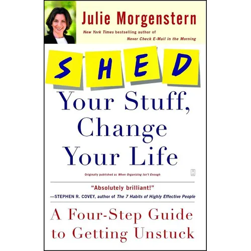 Shed Your Stuff, Change Your Life: A Four-Step Guide to Getting Unstuck