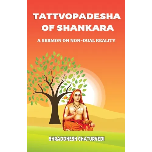 Tattva Upadesha Of Shankara: A Sermon on Non-Dual Reality
