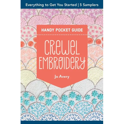 Crewel Embroidery Handy Pocket Guide: Everything to Get You Started; 5 Samplers