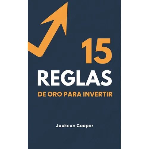 15 Reglas de Oro para Invertir