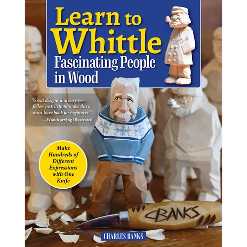 Learn to Whittle Fascinating People in Wood: Make Hundreds of Different Expressions with One Knife