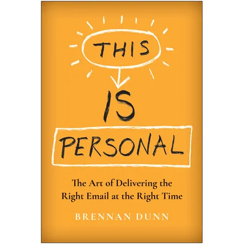 This Is Personal: The Art of Delivering the Right Email at the Right Time