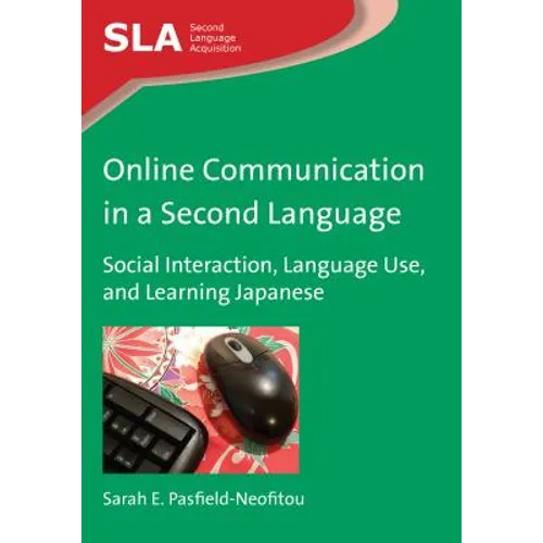 Online Communication in a Second Language: Social Interaction, Language Use, and Learning Japanese