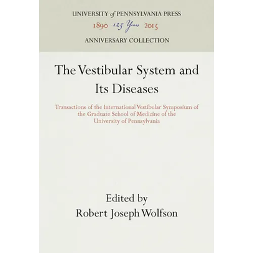 The Vestibular System and Its Diseases: Transactions of the International Vestibular Symposium of the Graduate School of Medicine of the University of