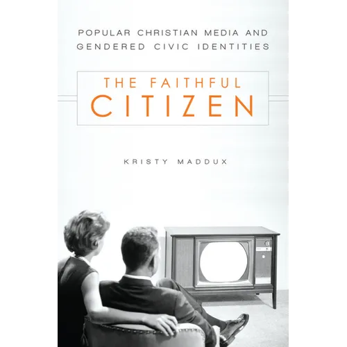 The Faithful Citizen: Popular Christian Media and Gendered Civic Identities