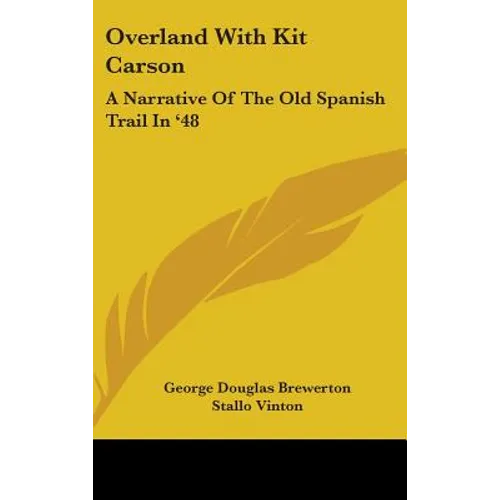 Overland With Kit Carson: A Narrative Of The Old Spanish Trail In '48