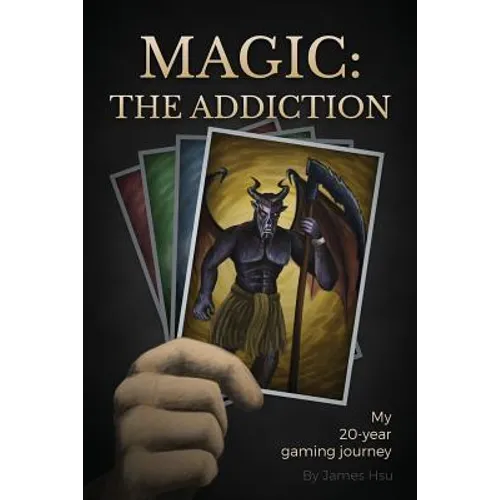 Magic: The Addiction: My 20-Year Gaming Journey
