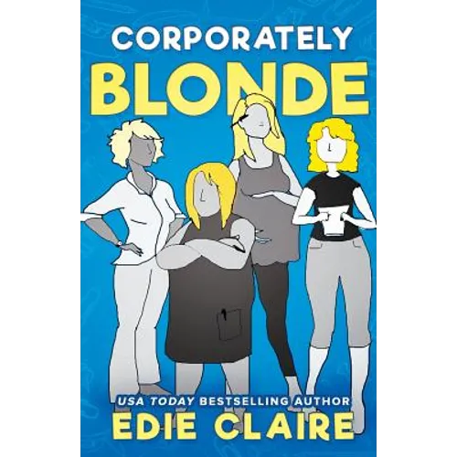Corporately Blonde: Originally Titled "Work, Blondes. Work!"