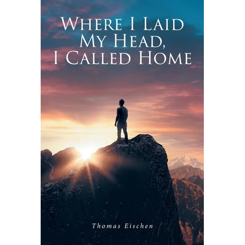 Where I Laid My Head, I Called Home